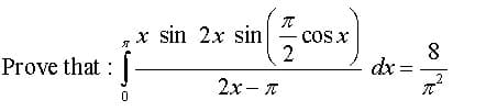 x sin 2x sin
cos x
8
dx
Prove that : |
2x- T
