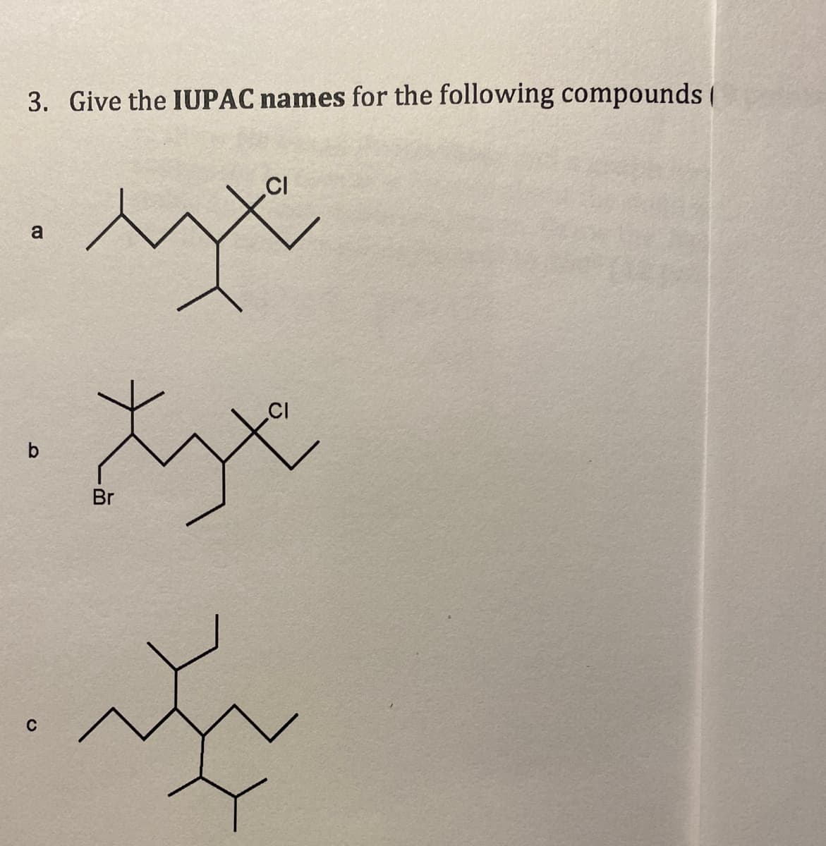 3. Give the IUPAC names for the following compounds (
a
b
C
tx
Br
~