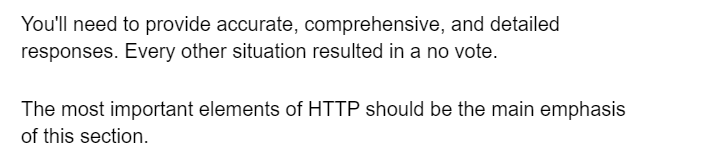 You'll need to provide accurate, comprehensive, and detailed
responses. Every other situation resulted in a no vote.
The most important elements of HTTP should be the main emphasis
of this section.