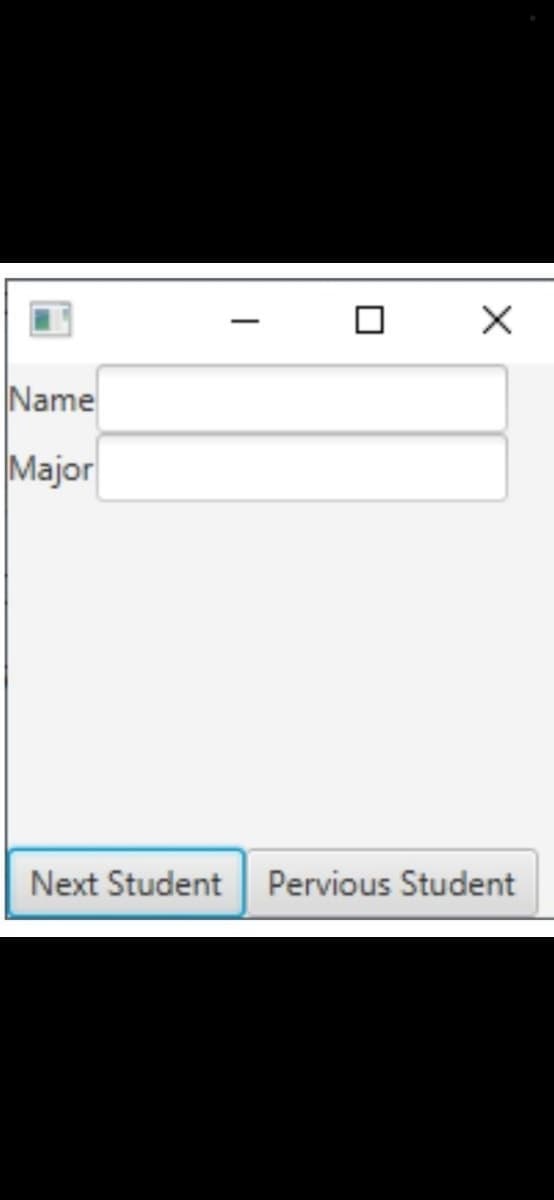 Name
Major
Next Student
Pervious Student
