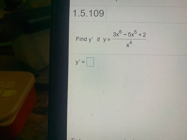 1.5.109
3x°-5x + 2
Find y' if y=
y' =
