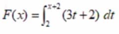 F(x) = ["(3t +2) dt
