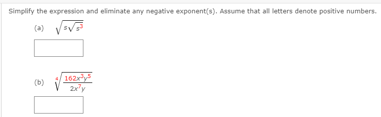 Simplify the expression and eliminate any negative exponent(s). Assume that all letters denote positive numbers.
(a)
162x y5
2x7y
(b)
