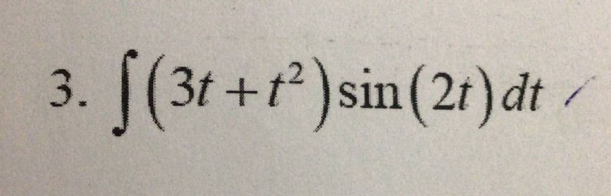 3. [(3t +r )sin (21) dt
