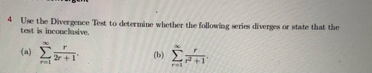 Use the Divergence Test to determine whether the following series diverges or state that the
test is inconclusive.
ω Σ
