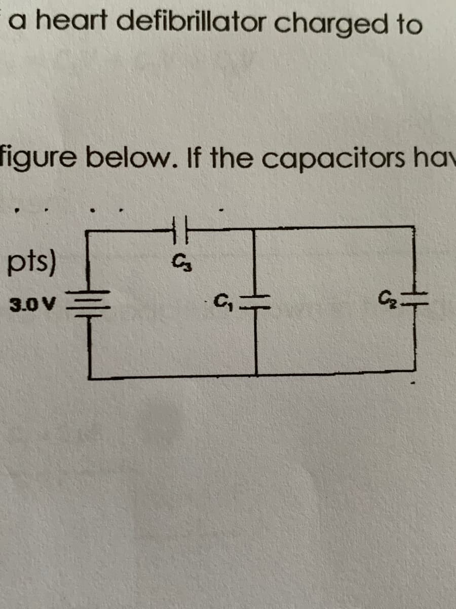 a heart defibrillator charged to
figure below. If the capacitors hav
pts)
3.0 V
