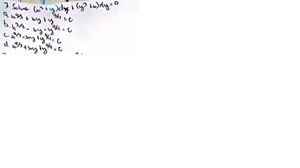 7. Solve (²+y)da + (y³ +x)dy=0
зм
Gхys + хуту
b.x33- хуйу
с.273-хуту,
d. 313+xу ту24-1
4-с