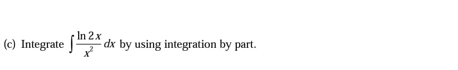 (c) Integrate
In 2x
dx by using integration by part.
