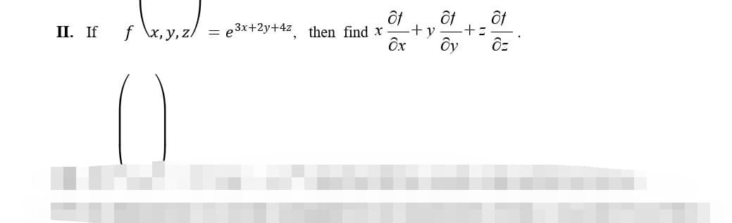 II. If
ارو درماء
ôf
=e3x+2y+4z, then find x-
Ox
+ v