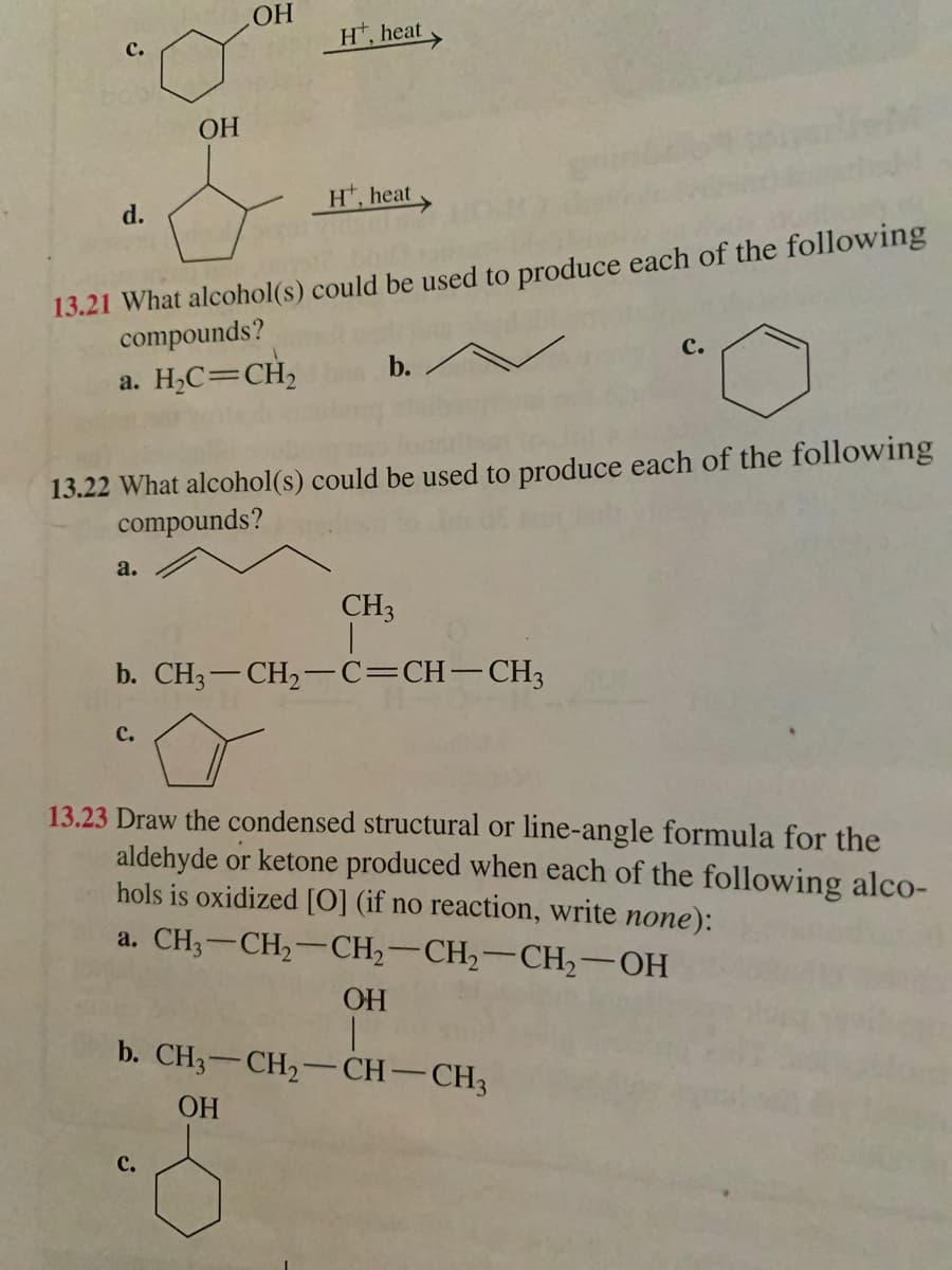 22 What alcohol(s) could be used to produce each of the following
compounds?
a.
CH3
b. CH3-CH2-c=CH-CH3
с.
