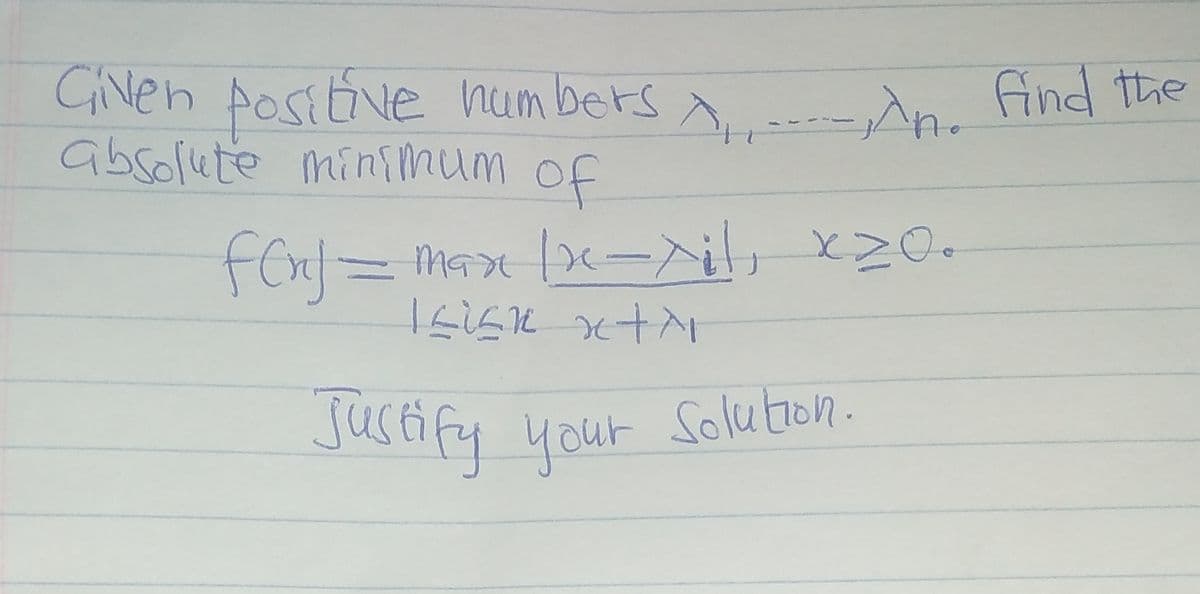 GiNen positive humbers
absolute minsmum of
An. find the
Fen=Dmax -il
your Solution.
