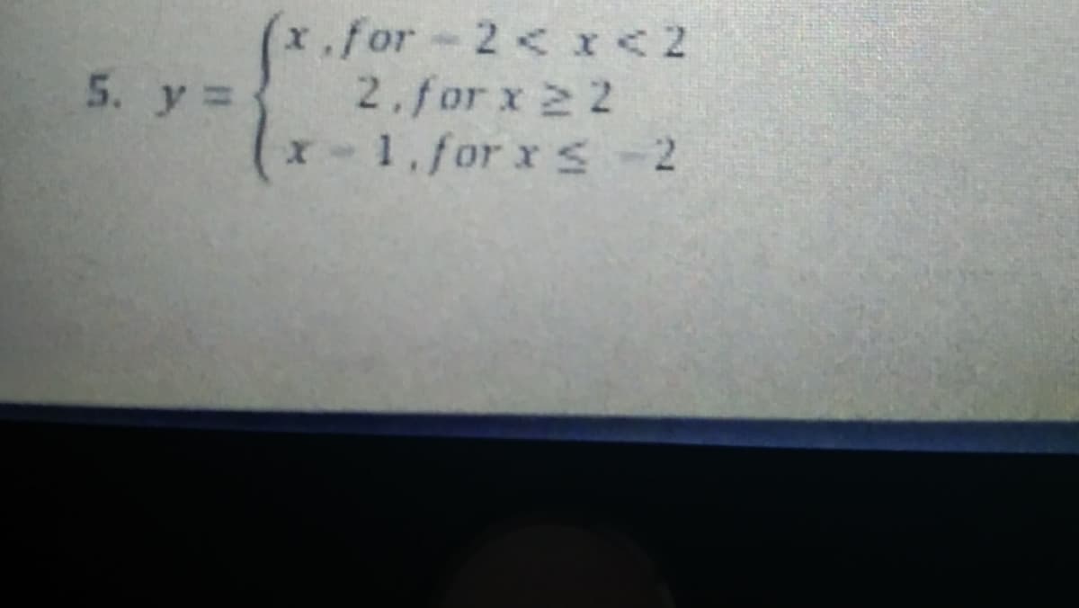 x,for 2<I<2
2. for x 22
x-1. for x s -2
5. y=
