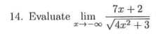 7x +2
14. Evaluate lim
-00 V4x2 + 3
