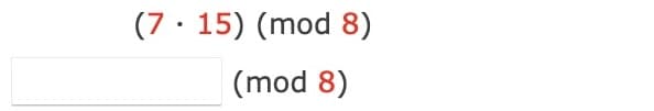 The expression shown is:

\((7 \cdot 15) \pmod{8}\)

Below is a box where the result could be entered, followed by:

\((\pmod{8})\)

Explanation:

This expression involves calculating the product of 7 and 15, and then finding the remainder when this product is divided by 8. The result of this operation would then be written in the blank space provided before the \((\pmod{8})\) notation.