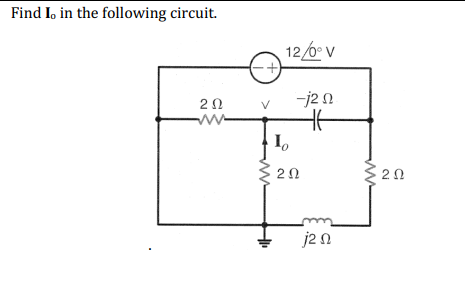 Find I, in the following circuit.
ΖΩ
www
Io
12/ν
-j2 Ω
Η
0
ΖΩ
j2 Ω
ΣΩ