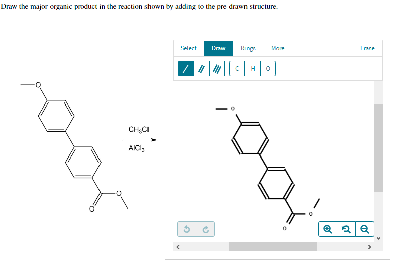 Draw the major organic product in the reaction shown by adding to the pre-drawn structure.
CH3CI
AICI 3
Select Draw
<
2
-
с
Rings
H
0
More
Erase
Q2Q