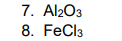 7. AlzOз
8. FeCl3
