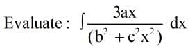 Зах
Evaluate : J-
dx
(b' +c*x?)
