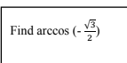 Find arccos (-
