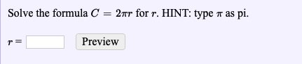 Solve the formula C
2mr for r. HINT: type π as pi.
Preview
