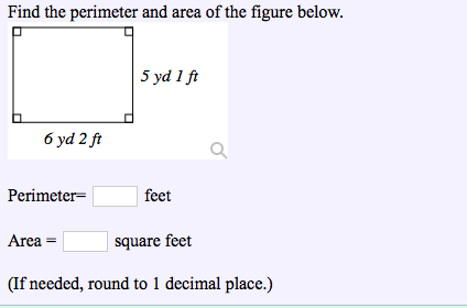 Find
the
perimeter
andarca
of
the
figure
below
5 yd 1 ft
6 yd 2ft
Perimeter-
Area
(If needed, round to 1 decimal place.)
irat
square feet
