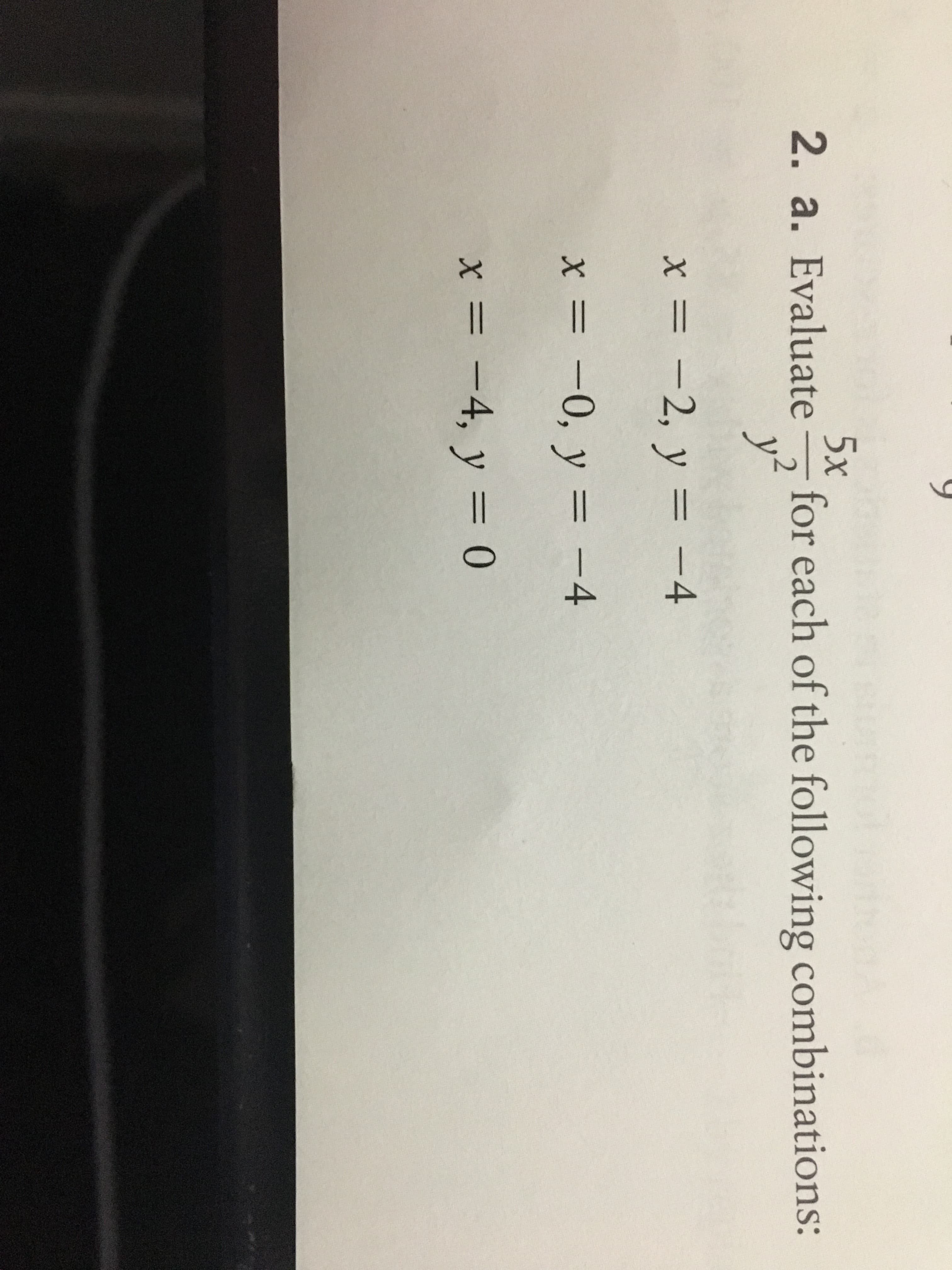 2. a. Evaluate
for each of the following combinations:
y2
x=-2, y =-4
x=-0, y =-4
x=-4, y = 0
