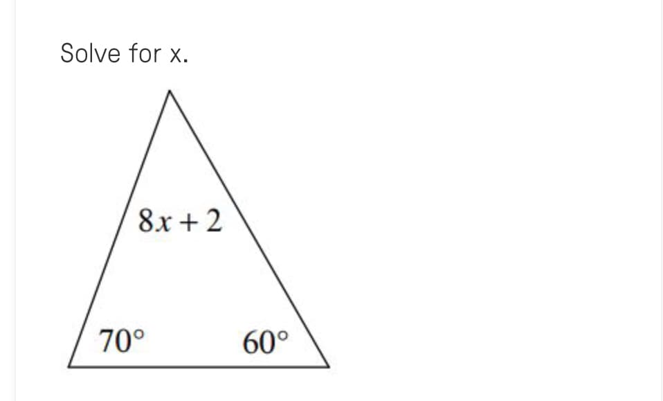 Solve for x.
8x + 2
70°
60°
