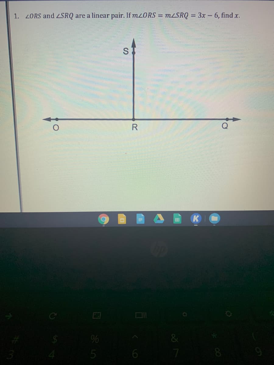 1. 2ORS andSRQ are a linear pair. If mORS =
MLSRQ = 3x - 6, find x.
%3D
S
R
