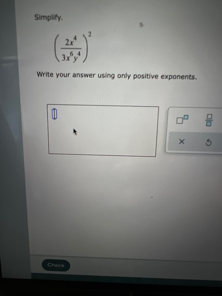 Simplify.
2x"
3x"y"
Write your answer using only positive exponents.
Check
