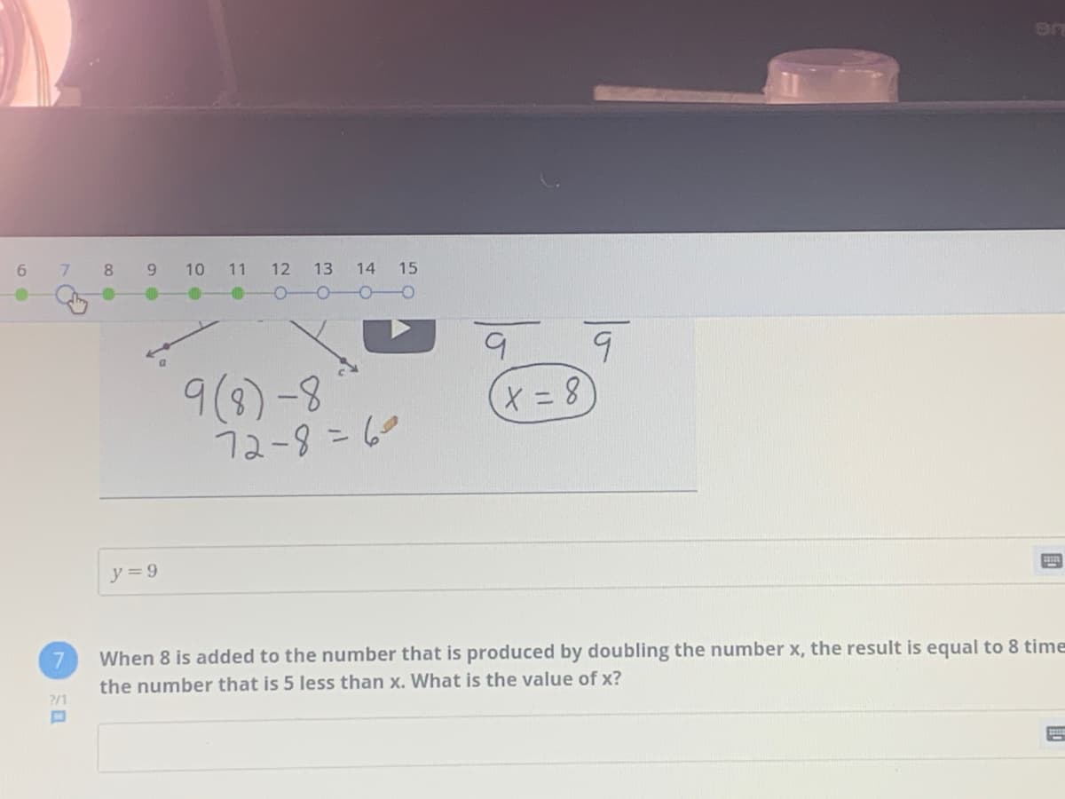 When 8 is added to the number that is produced by doubling the number x, the result is equal to 8 time
the number that is 5 less than x. What is the value of x?
7/1
