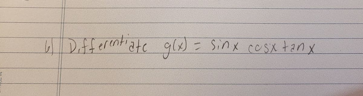 D.fferentiate giw) = Sinx cesx tanx
