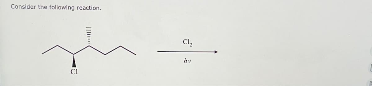 Consider the following reaction.
Cl
C1₂
hv
C