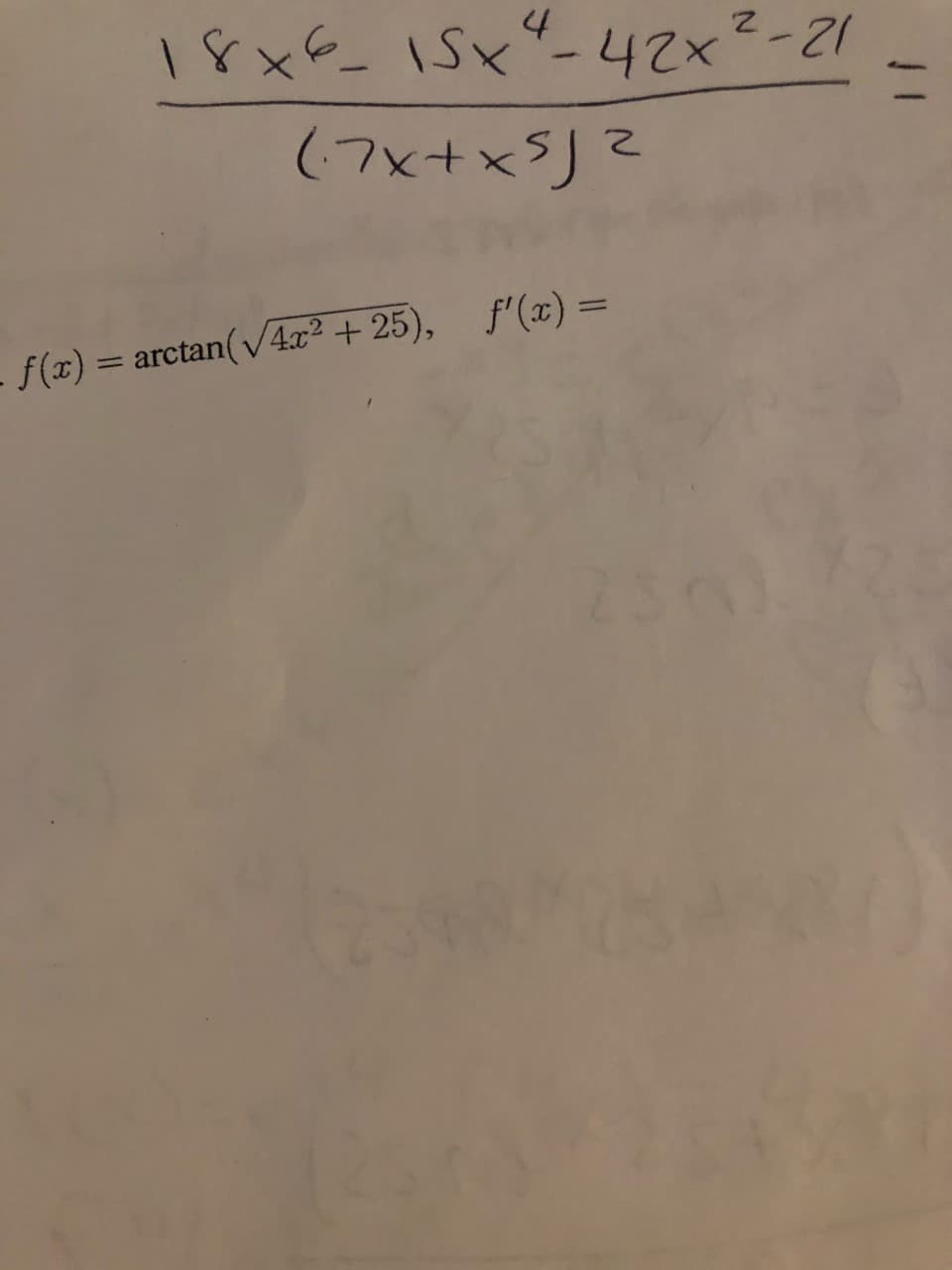 18x€ ISx-42x²-21
(フ×+×)こ
%3D
- f(x) = arctan(v4x² + 25), f'(x) =
%3D
