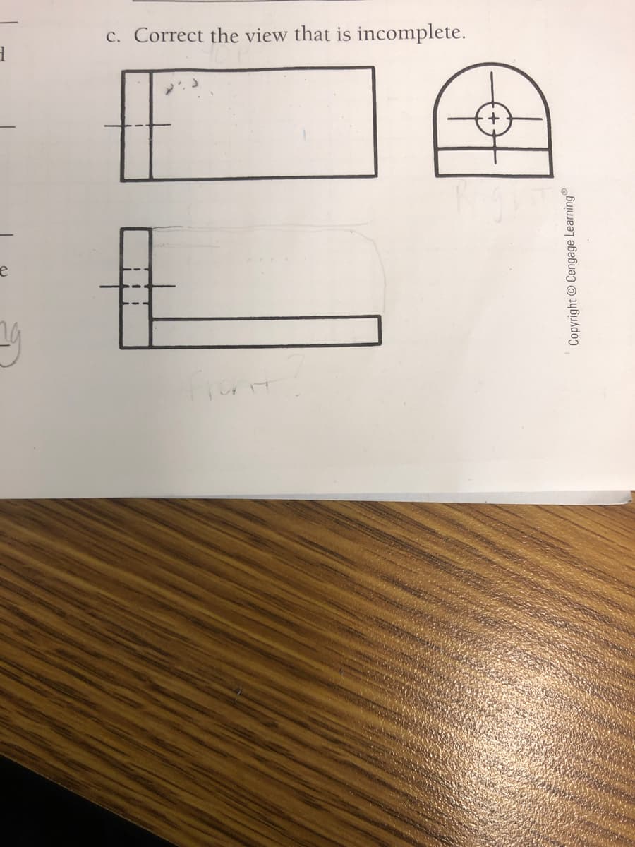 c. Correct the view that is incomplete.
Copyright © Cengage Learning®
