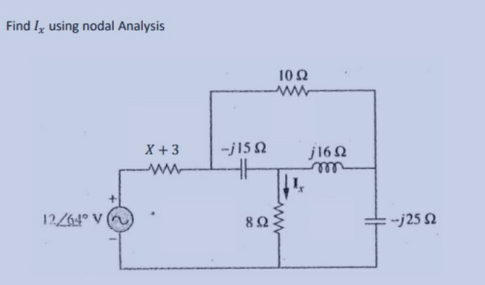 Find I, using nodal Analysis
121000 Υ
X + 3
ΜΜ
-j15 Ω
Η
8 Ω
10 Ω
Μ
j16 Ω
-j25 Ω