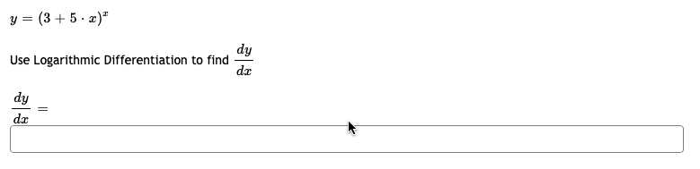 y = (3+5.x)²
Use Logarithmic Differentiation to find
dy
dx
=
dy
dx