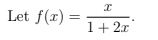 Let f(r) =
1+ 2x
