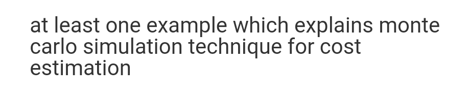 at least one example which explains monte
carlo simulation technique for cost
estimation
