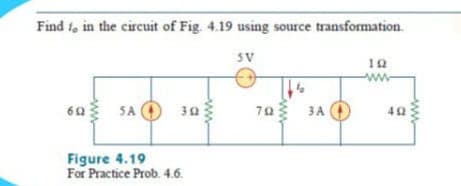 Find t, in the circuit of Fig. 4.19 using source transformation.
SV
10
ww
5A
30
70
ЗА
Figure 4.19
For Practice Prob. 4.6.
