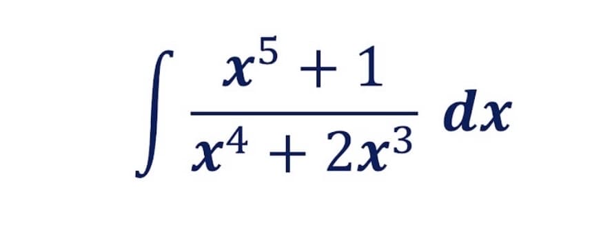 x5 + 1
dx
x4 + 2x3
