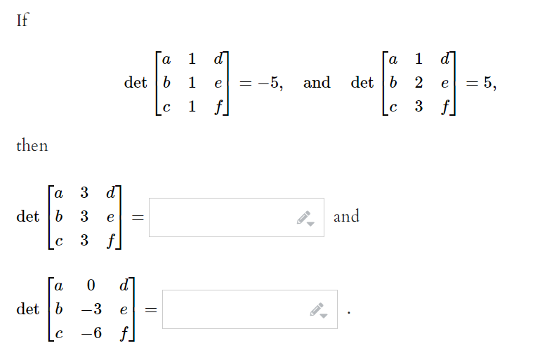 If
1 d]
1 d]
a
a
det b
1
-5,
and
det
b 2
5,
e
e
1 f.
3 f
then
а
3 d]
det b 3
3 f
e
and
[a
d]
det b
b -3
e
-6 f
||
