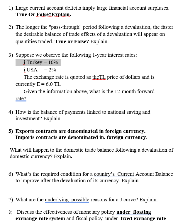 1) Large current account deficits imply large financial account surpluses.
True Or False?Explain.
ww
