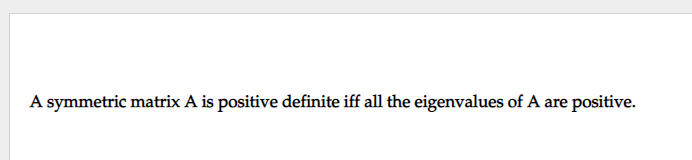 A symmetric matrix A is positive definite iff all the eigenvalues of A are positive.