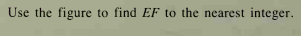 Use the figure to find EF to the nearest integer.
