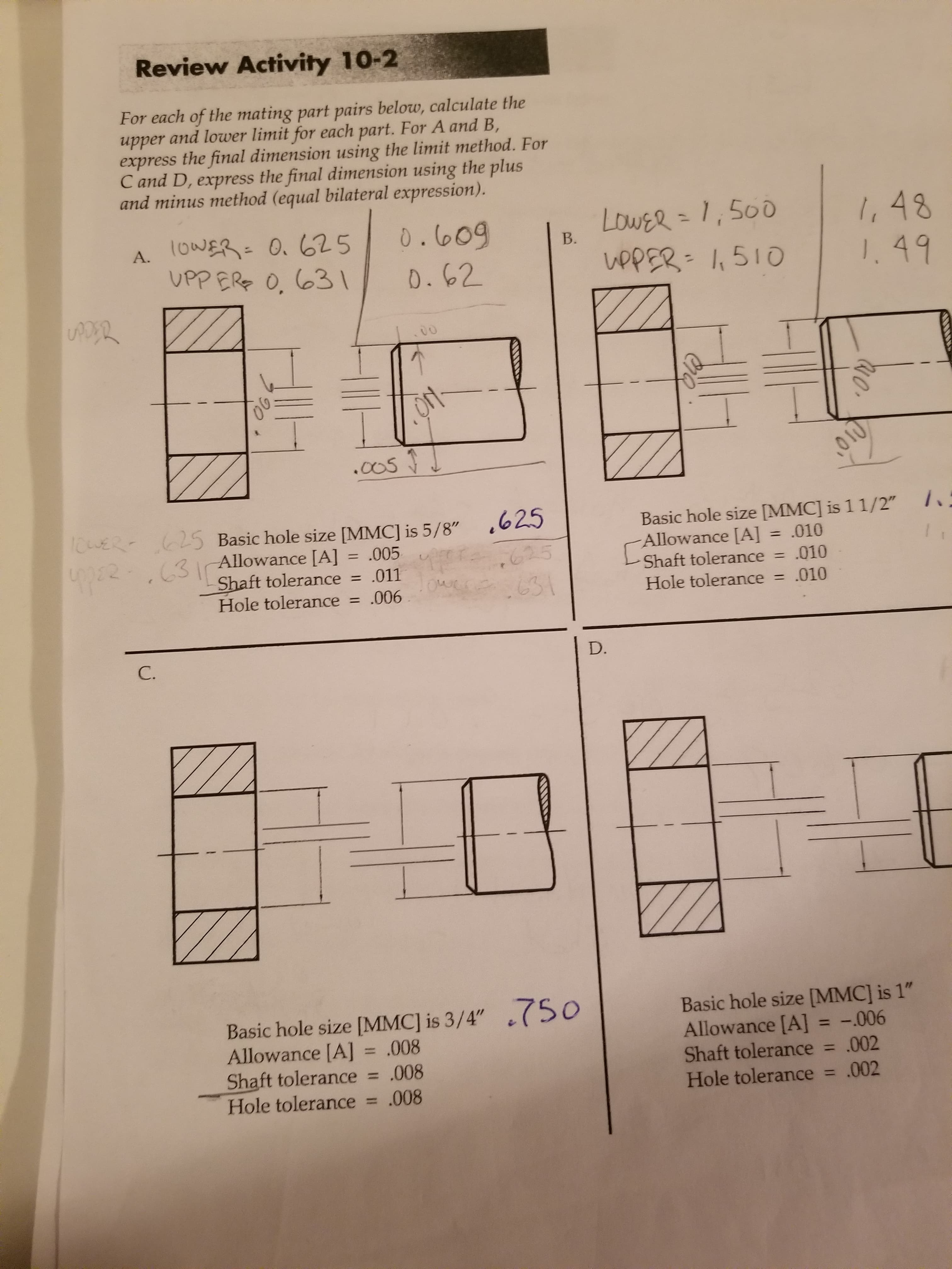 For each of the mating part pairs below,
and lower limit for each part. For A and B,
səddn
express the final dimension using the limit method. For
C and D, express the final dimension using the plus
and minus method (equal bilateral expression).
