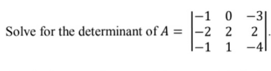 |-1
0 -3|
Solve for the determinant of A = |-2 2
-1 1
-41
