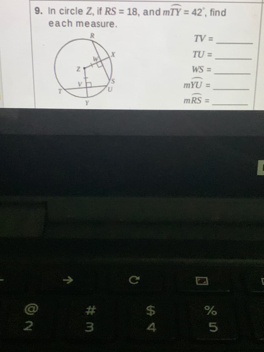 9. In circle Z, if RS = 18, and mTY = 42', find
each measure.
TV =
TU =
%3D
mYU =
mRS =
23
2$
2
