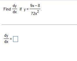 Find if y=
dx
dy
dx
11
9x-8
72x2