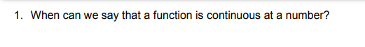 1. When can we say that a function is continuous at a number?
