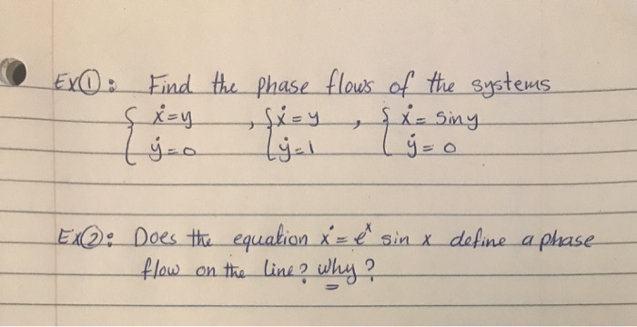 EXO: Find the phase flows of the systems
i-Siny
